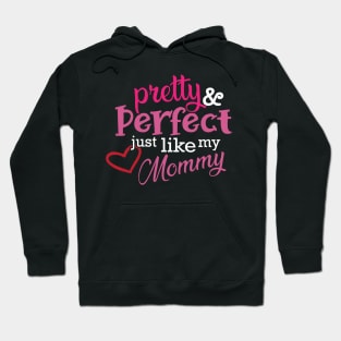 Daughter - Pretty and perfect just like my mommy Hoodie